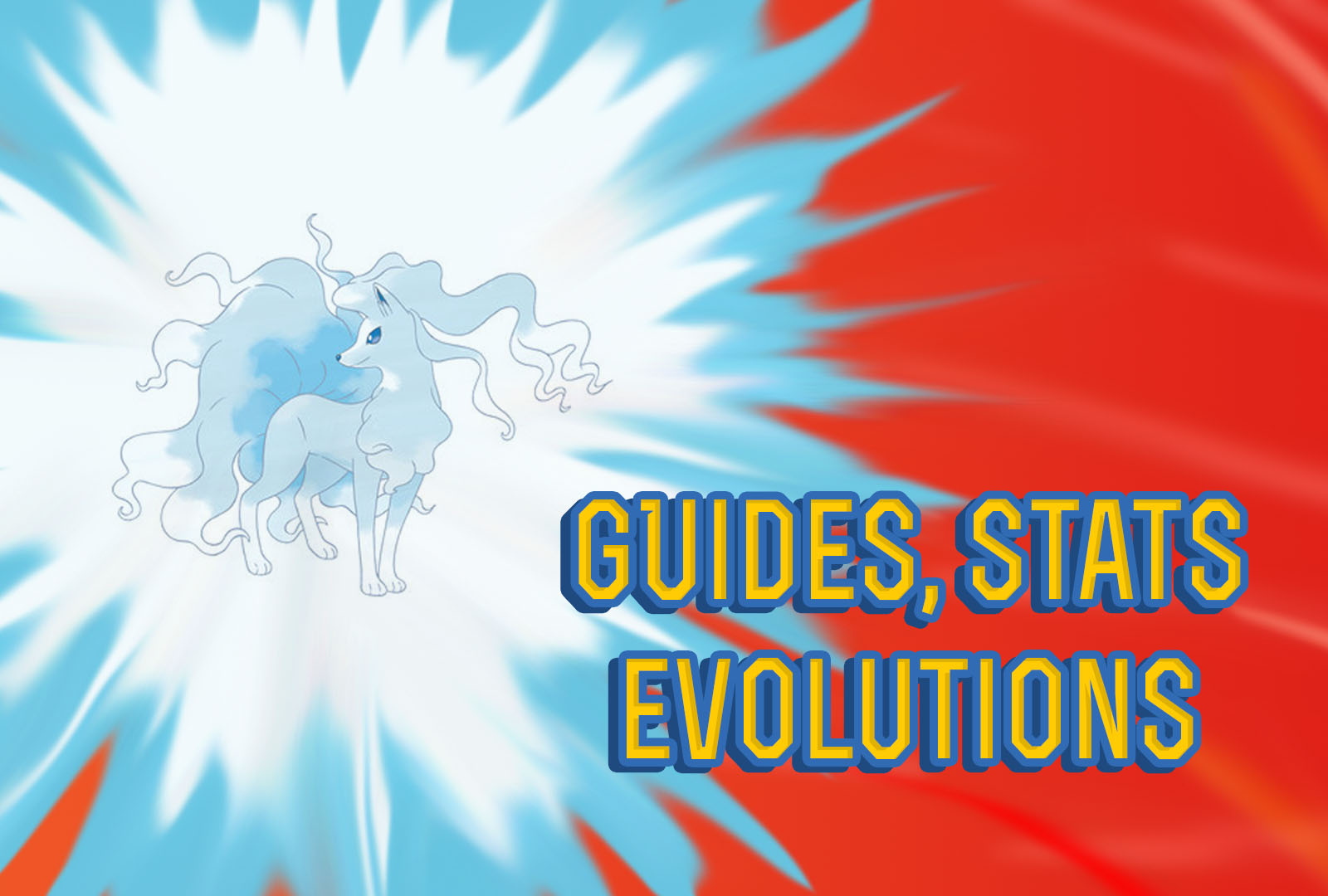 pokemon lets go Alolan Ninetales Guide, Stats & Evolutions