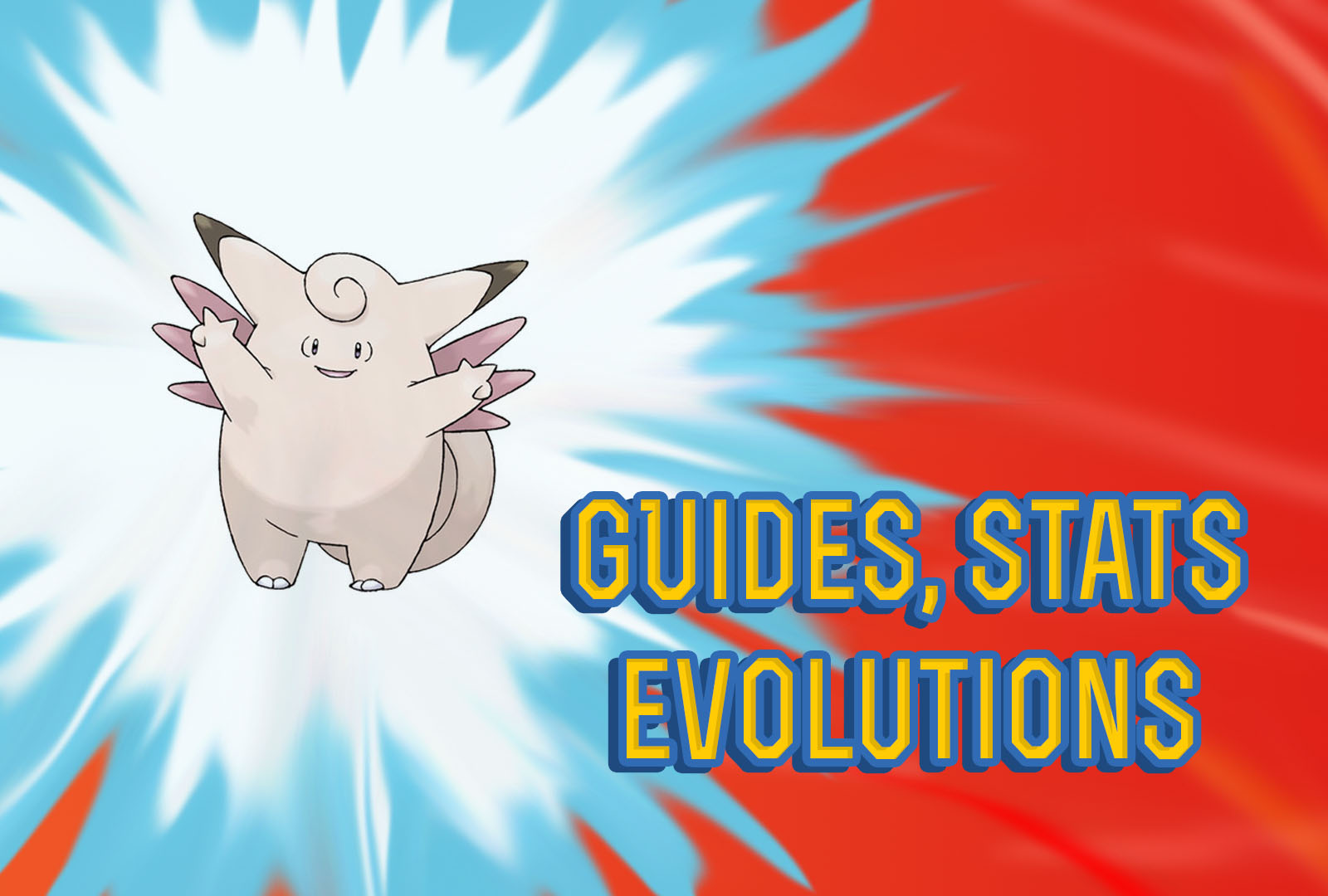 pokemon lets go Clefable Guide, Stats & Evolutions