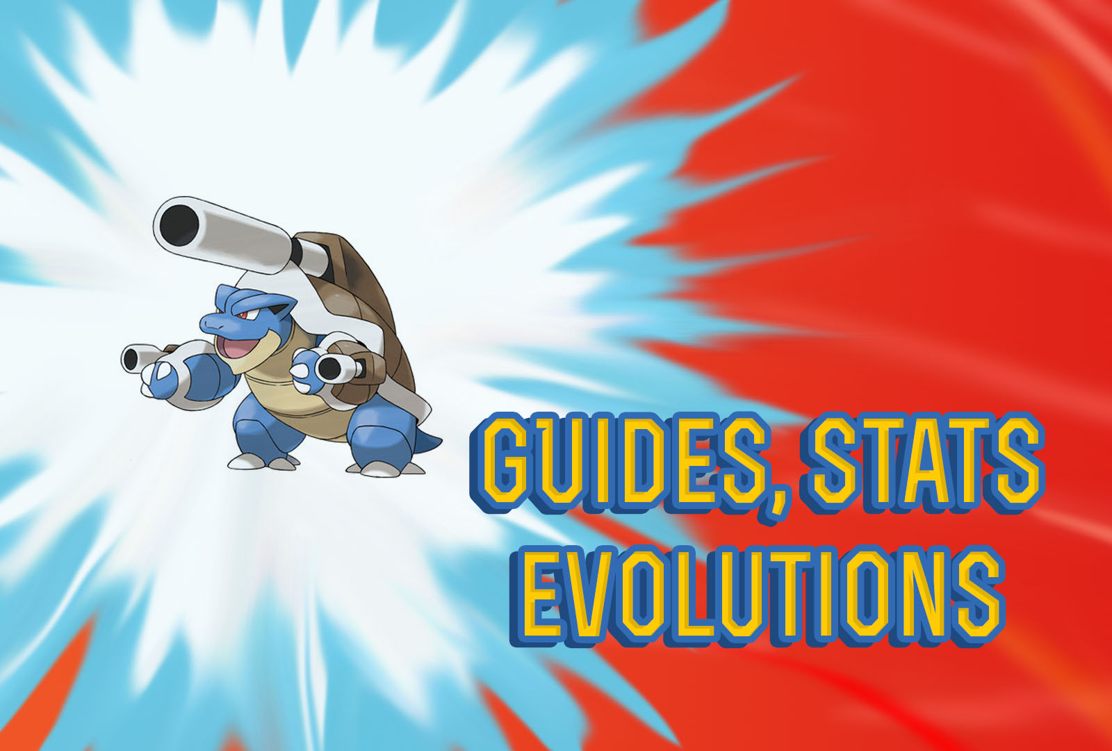 Pokemon Lets Go Mega Blastoise Guide, Stats & Evolutions