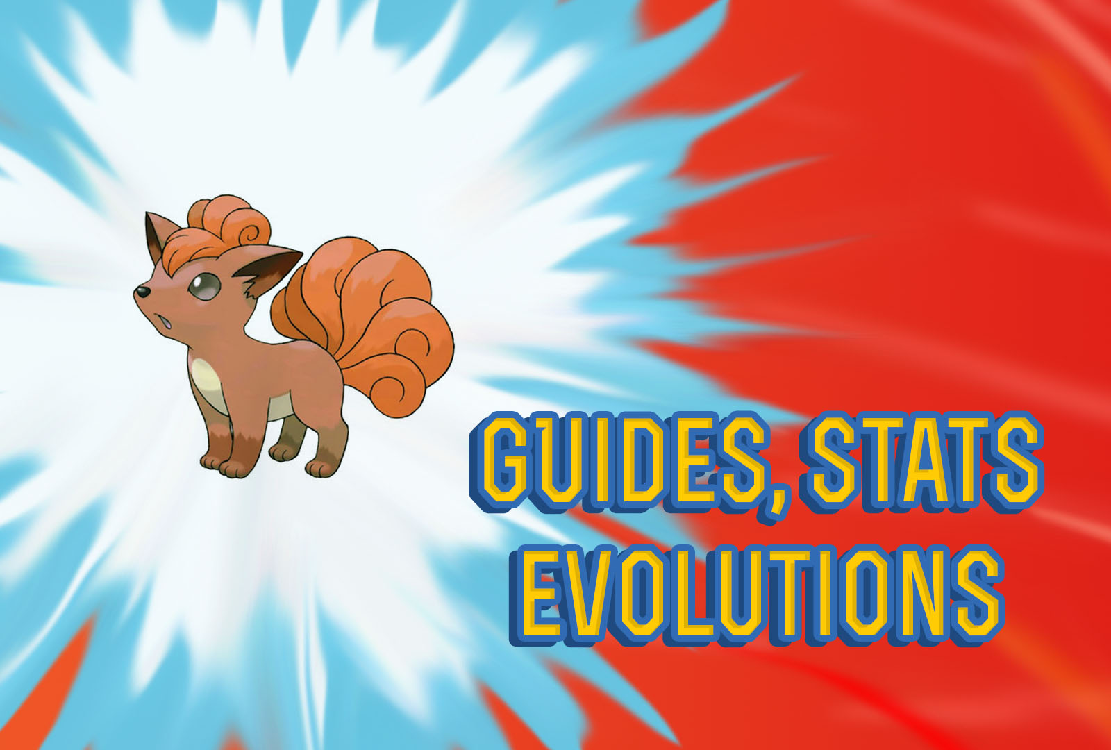 Pokemon Let's Go Vulpix Guide, Stats & Evolutions