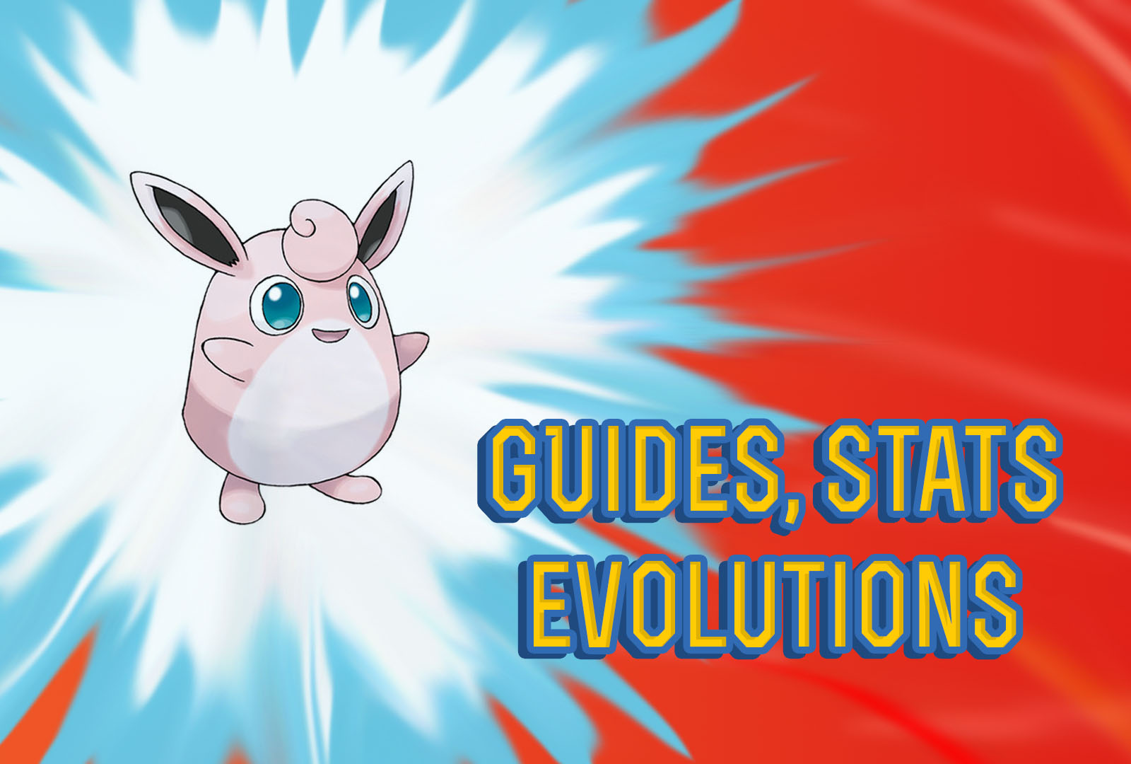 pokemon lets go Wigglytuff Guide, Stats & Evolutions